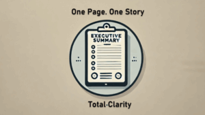 The Executive Summary: One Page. One Story. Total Clarity.
